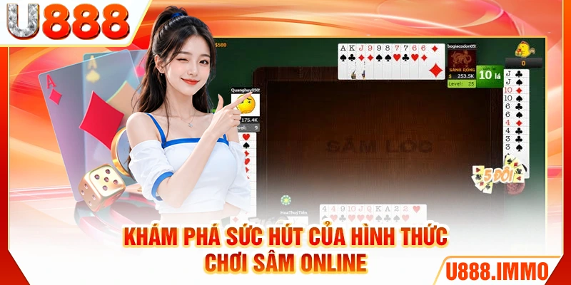 Khám phá sức hút của hình thức chơi sâm online