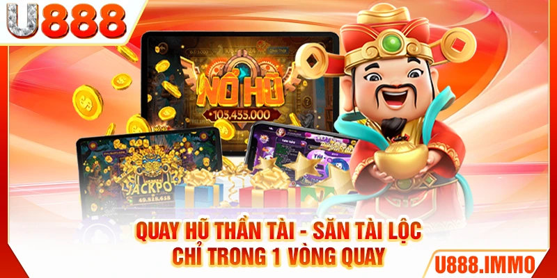 quay-hu-than-tai-san-tai-loc-chi-trong-1-vong-quay