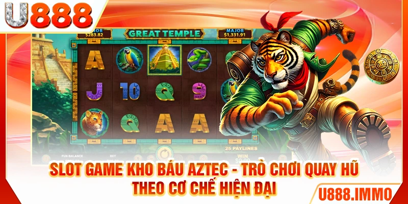 Slot game Kho Báu Aztec - trò chơi quay hũ theo cơ chế hiện đại