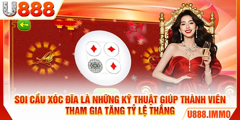 Soi cầu xóc đĩa là những kỹ thuật giúp thành viên tham gia tăng tỷ lệ thắng