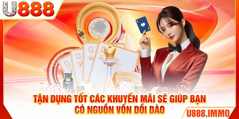 Tận dụng tốt các khuyến mãi sẽ giúp bạn có nguồn vốn dồi dào