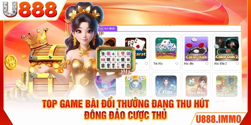 Top game bài đổi thưởng đang thu hút đông đảo cược thủ