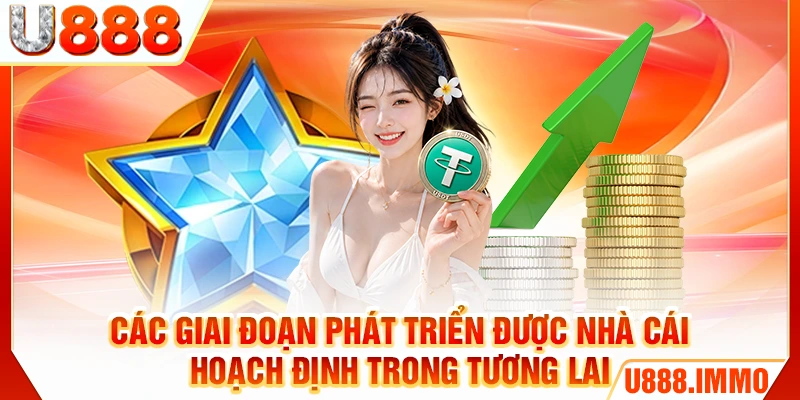 Các giai đoạn phát triển được nhà cái hoạch định trong tương lai