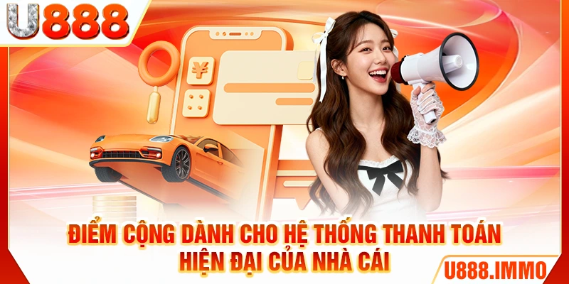 Điểm cộng dành cho hệ thống thanh toán hiện đại của nhà cái