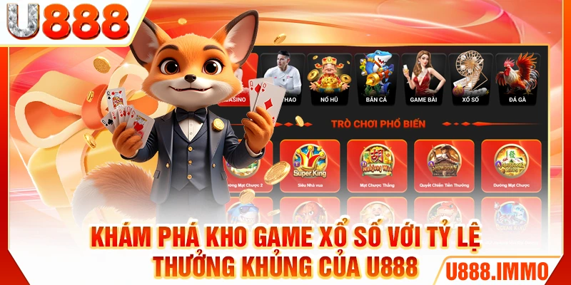 Khám phá kho game xổ số với tỷ lệ thưởng khủng của U888