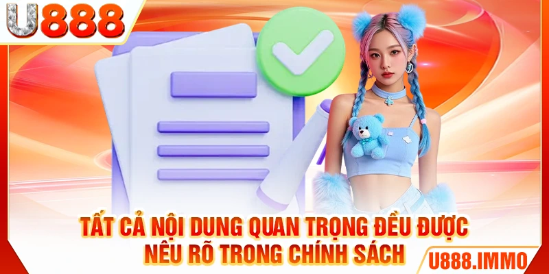 Tất cả nội dung quan trọng đều được nêu rõ trong chính sách
